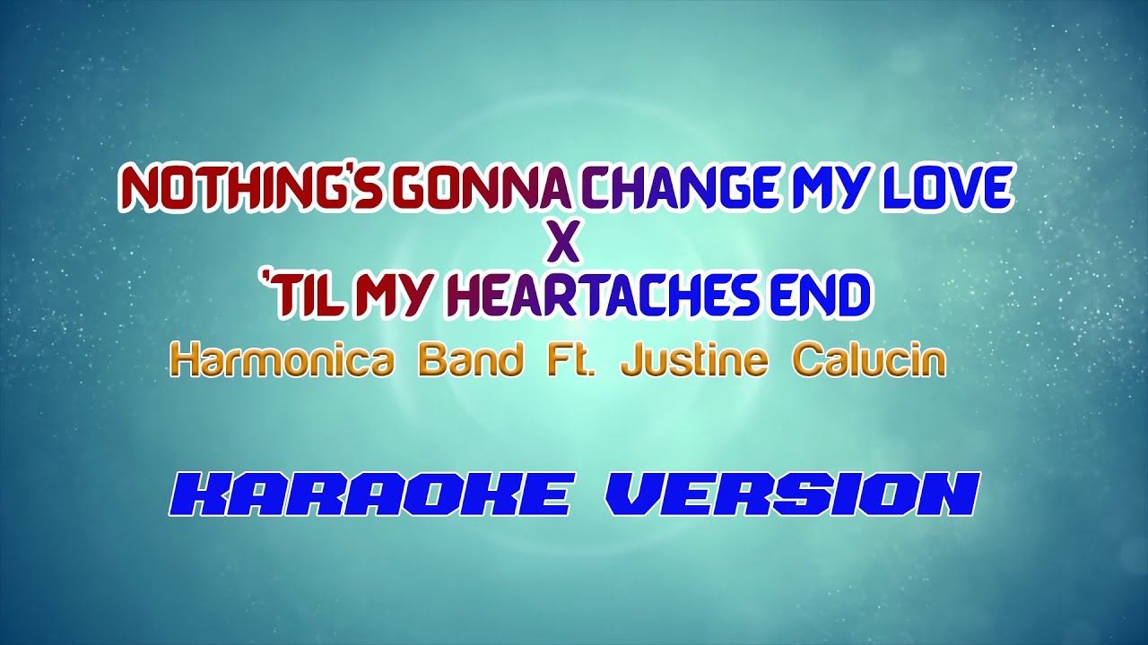 Harmonica Band - NOTHING'S GONNA CHANGE MY LOVE X 'TIL MY HEARTACHES END | Karaoke Version