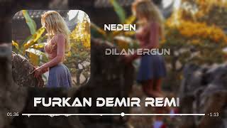 Furkan Demir ft Dilan Ergün - Neden  (Remix)