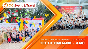 Tổ chức Du Lịch Team Building Ngân hàng Techcombank AMC Miền nam - 2022 - QC Event & Travel