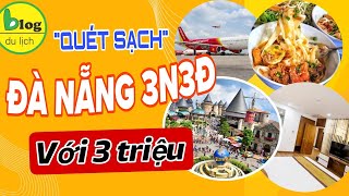 Du lịch Đà Nẵng tự túc 2024 - Chia sẻ kinh nghiệm du lịch Đà Nẵng 3N3Đ chỉ với 3 triệu đồng