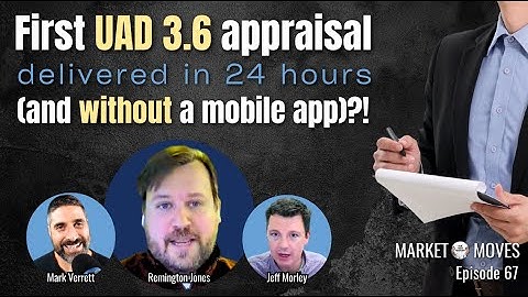 E67: First UAD 3.6 Appraisal Delivered in 24 Hours (Without a Mobile App)?!