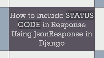 How to Include STATUS CODE in Response Using JsonResponse in Django