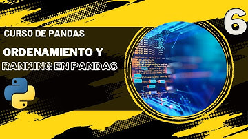 Curso de Pandas Python | ¿Cómo Ordenar y Hacer Ranking en DataFrames de Pandas Python? 🐼📊 | E06
