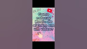 como colocar rosto de alguém em um video?