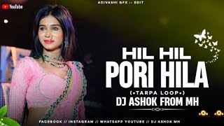Hil Hil Pori Hila Tarpa Loops Mix Dj Ashok Mh Remix 2026 
