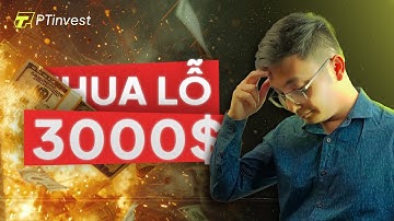 PT Invest | Cháy tài khoản $3000 trong 1 tuần và cách gỡ lãi x10 sau 1 giờ