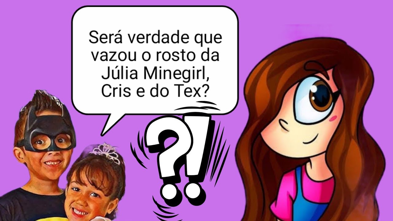 clara 💋:) on X: A MINHA CRIANÇA DE 12 ANOS SE ENCONTRA EXTREMAMENTE  FELIZ, REALIZEI MEU SONHO DE INFÂNCIA VER O ROSTO DA JÚLIA MINEGIRL, AGR JA  POSSO MORRER EM PAZ. #JuliaMinegirl #