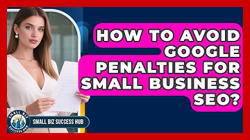 How To Avoid Google Penalties For Small Business SEO? - Small Biz Success Hub