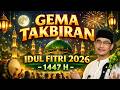 GEMA TAKBIRAN IDUL FITRI 2026 1447 H NON STOP USTADZ JEFRI AL BUKHORI GEMA TAKBIRAN IDUL FITRI 2026 1447 H NON STOP USTADZ JEFRI AL BUKHORI