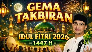 Gema Takbiran  Idul Fitri 2026  1447 H  Non Stop  Ustadz Jefri Al Bukhori