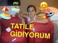 TATİL İÇİN BAVUL HAZIRLADIM