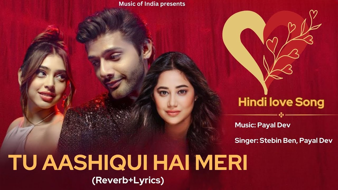 Tu Aashiqui Hai Meri Reverblyrics Song Ii Hindi Love Song Iituaashique Youtube