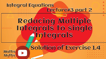 Integral Equations||Reducing Multiple Integrals to single Integrals||Lecture#3 part 2 For BS(h)&M.sc