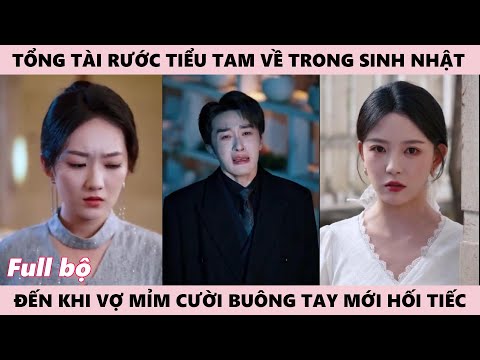 Video Tổng Tài Rước Tiểu Tam Về Công Khai Trong Sinh Nhật, Cho Đến Khi Vợ Mỉm Cười Buông Tay Mới Hối Hận - youtube