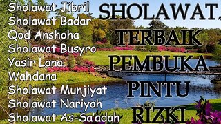 SHOLAWAT TERBAIK PEMBUKA PINTU RIZKI | SHOLAWAT JIBRIL, SHOLAWAT BADAR, QOD ANSHOHA, SHOLAWAT BUSYRO