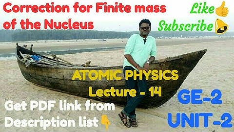 Correction for Finite mass of the Nucleus (GE-2 UNIT-2 Lec-14)