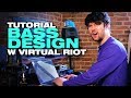 TUTORIAL - Bass Design w/ Virtual Riot