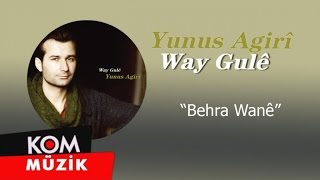 Yunus Agirî - Behra Wanê ( © Kom Müzik) Resimi