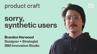 IBM Innovation Studio: Designing Potential Futures | Product Craft w/ Brandon Harwood