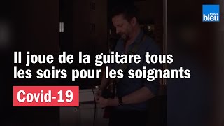 À Annecy, il joue de la guitare tous les soirs pour les soignants