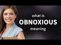 Obnoxious • OBNOXIOUS meaning