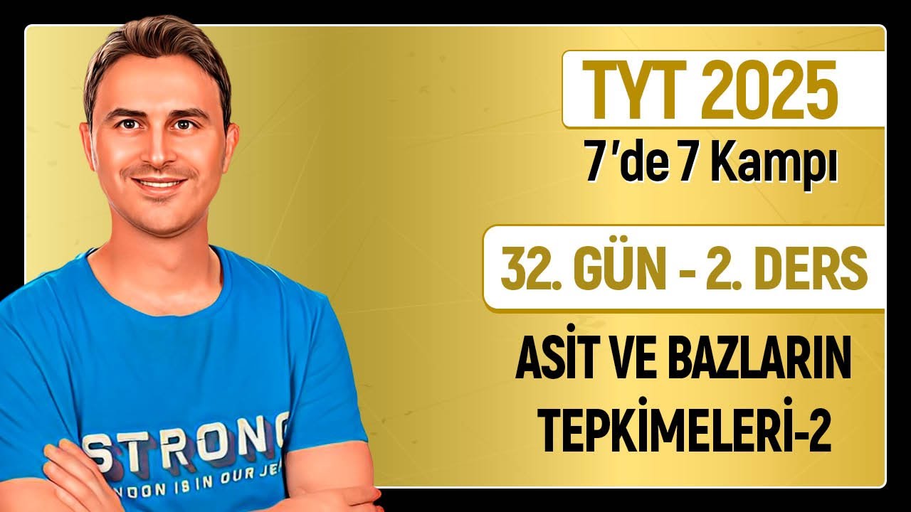 🎯ASİTLERİN VE BAZLARIN TEPKİMELERİ - 2 | 10. SINIF I 32. Gün 2. Ders  |TYT Kimya Kampı | 2025