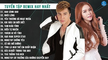 LK Nhạc Remix Saka Trương Tuyền, Lâm Chấn Khang - LK Saka Trương Tuyền, Lâm Chấn Khang Remix 2017