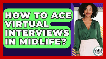 How To Ace Virtual Interviews In Midlife? - Midlife Reset Coach
