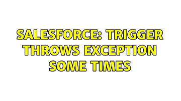 Salesforce: Trigger throws exception some times (2 Solutions!!)