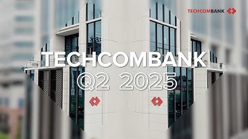 TECHCOMBANK KẾT QUẢ KINH DOANH 6 THÁNG ĐẦU NĂM 2025: Tiếp đà tăng trưởng, vươn tầm cao mới