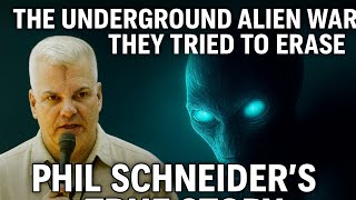 The Underground Alien War They Tried to Erase Phil Schneider s True Story