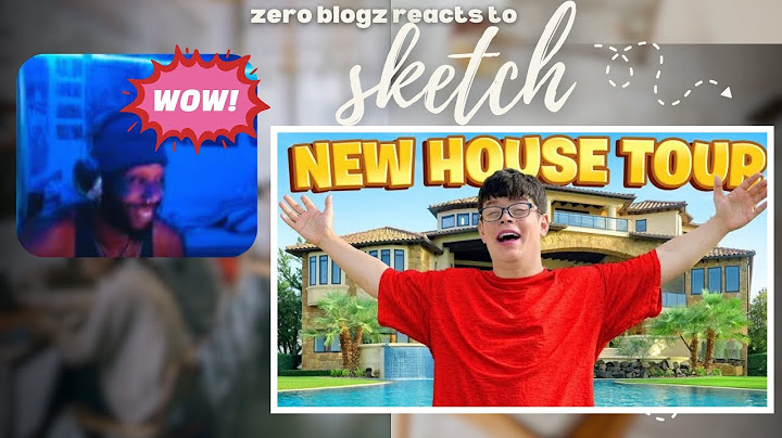 Zero Blogz reacts to Sketch's $20,000,000 House Tour!