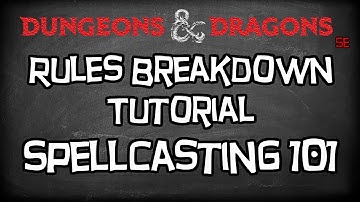 Dungeons & Dragons 5e Tutorial, "Spellcasting 101, Everything You Need To Know About Spells"