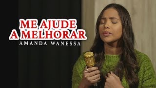 Video thumbnail of "Me Ajude A Melhorar - Amanda Wanessa (Voz e Piano) #60"