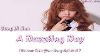 (송지은) Song Ji Eun ( A Dazzling Day ) I Wanna Hear Your Song OST Part 7 (Han/Rom/Eng)