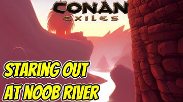 Starting Out At Noob River | Conan Exiles - Part 1