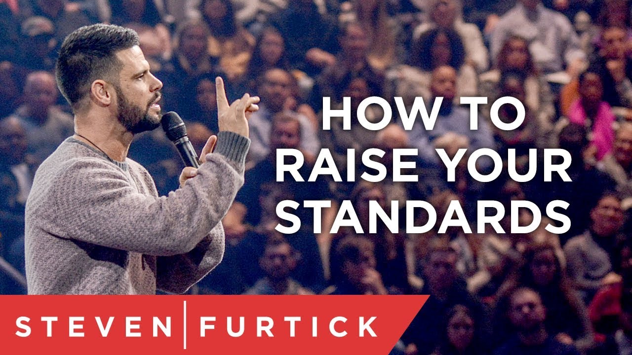 How To Raise Your Standards | Pastor Steven Furtick