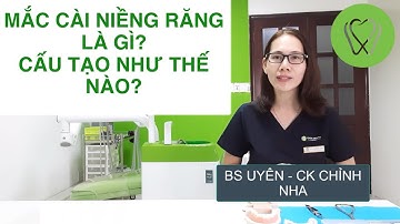 Mắc Cài Niềng Răng Là Gì? Cấu Tạo Của Mắc Cài? - Niềng Răng với Dr Uyên - Nha Khoa Eden