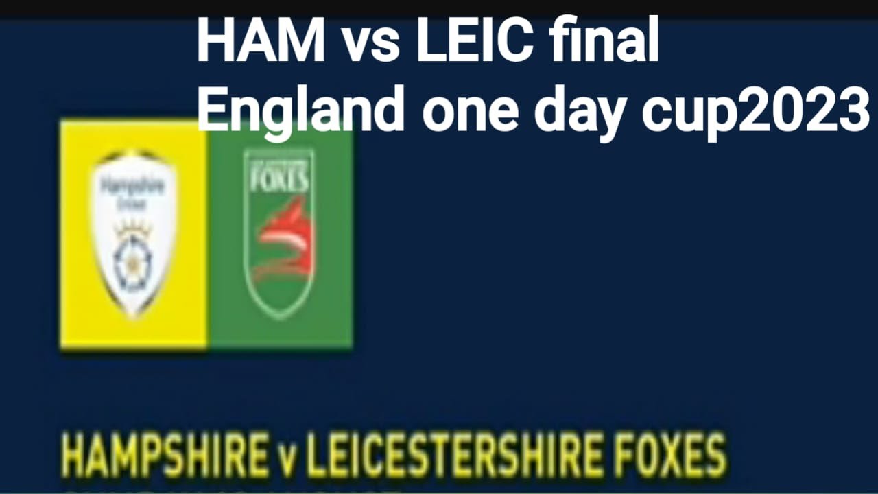 🔴 Live Leicestershire Vs Hampshire LEI v HAM English One Day Cup