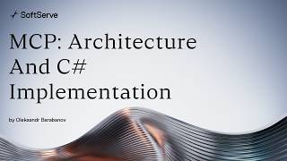 MCP: Architecture and C# implementation by Oleksandr Barabanov