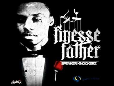 Speaker Knockerz   Finesse Father Intro