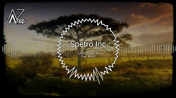 Spetro Inc- Louco Por Ti (feat. Blaze) [GHETTO ZOUK] 2017
