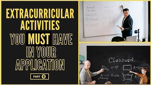 Extracurricular Activities You Must Have In Your Application! | Part 4