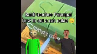 Baldi teaches Principal how to cut a xan cake!😊 [Baldi's Basics Shitpost] #baldisbasics #shorts