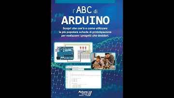 Libro "L’ABC di Arduino": una Guida Pratica per chi vuole scoprire il mondo di Arduino