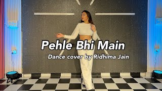 Pehle Bhi Main | Animal | Ranbir Kapoor | Dance Cover | Ridhima jain