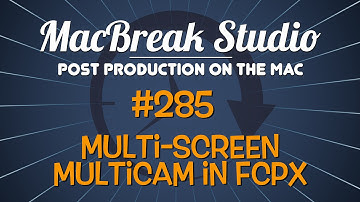 MacBreak Studio #285 - Multi-screen multicam in Final Cut Pro X