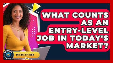 What Counts As An Entry-level Job In Today