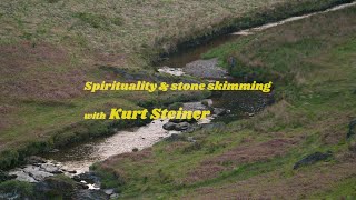Spirituality & Stone Skimming - with Kurt Steiner