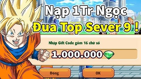 Ngọc Rồng Online - Nạp 1tr ngọc sv9 nâng cấp skill full cấp 7 và đôi lời gửi tới admin fix bò mộng